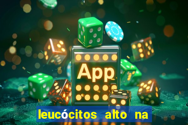 leucócitos alto na gravidez é perigoso